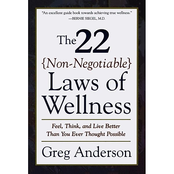 The 22 Non-Negotiable Laws of Wellness, Greg Anderson