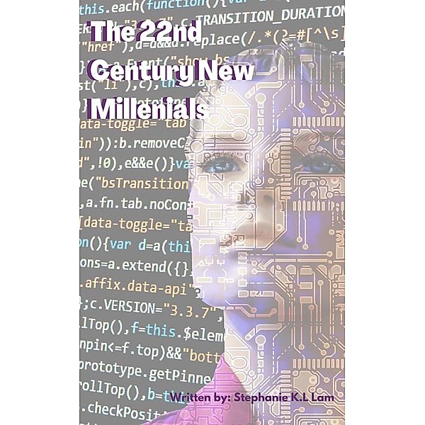 The 22nd Century New Millennials, Stephanie K. L. Lam