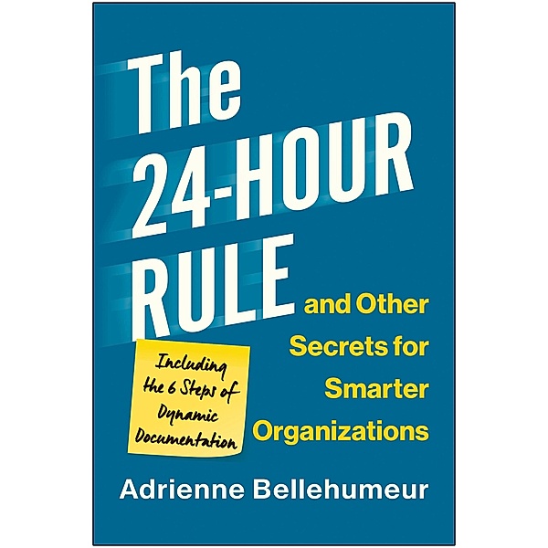 The 24-Hour Rule and Other Secrets for Smarter Organizations, Adrienne Bellehumeur