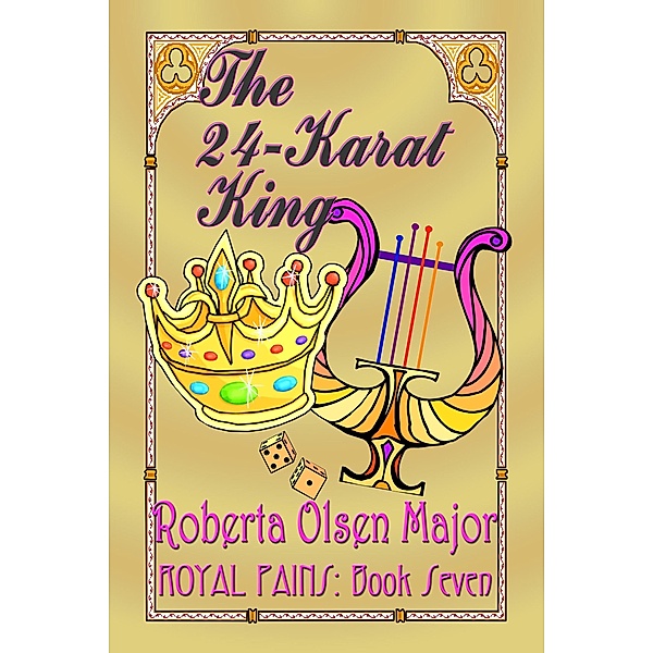 The 24-Karat King (Royal Pains, #7) / Royal Pains, Roberta Olsen Major