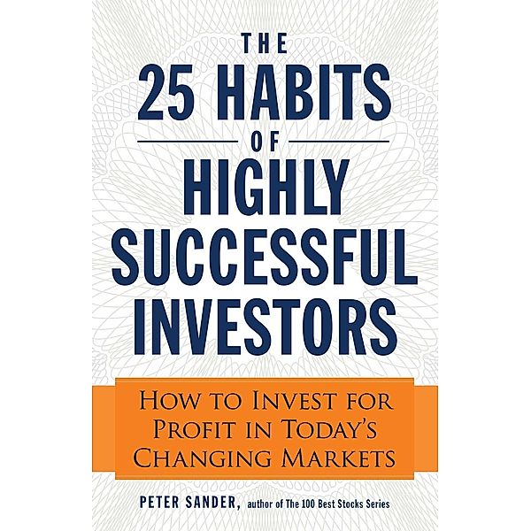 The 25 Habits of Highly Successful Investors, Peter Sander