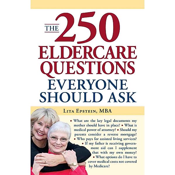 The 250 Eldercare Questions Everyone Should Ask, Lita Epstein