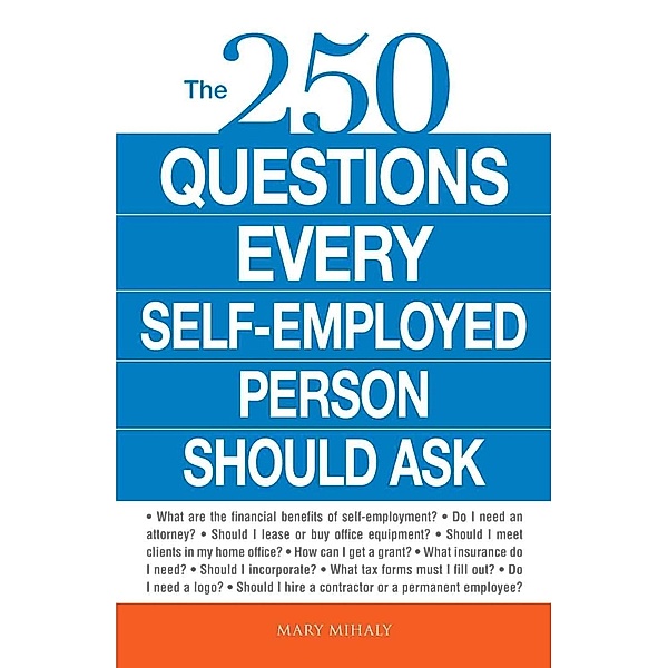 The 250 Questions Every Self-Employed Person Should Ask, Mary Mihaly