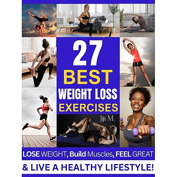 The 27-Move Melt: Torch Calories & Build Strength (Extreme Weight Loss, #4) / Extreme Weight Loss, JiJi M., Engy Khalil