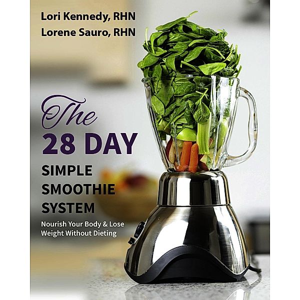 The 28-Day Simple Smoothie System, Lori Kennedy, Lorene Sauro