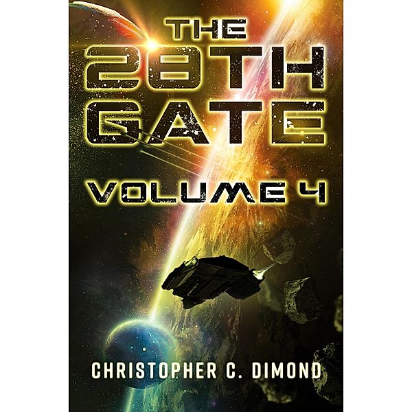 The 28th Gate: Volume 4 / 28th Gate, Christopher C. Dimond