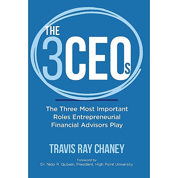 The 3 CEOS: The Three Most Important Roles Entrepreneurial Financial Advisors Play, Ray Chaney
