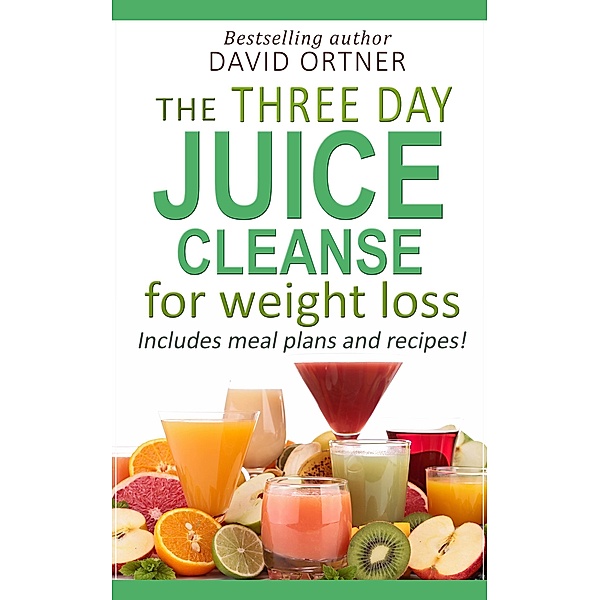 The 3-Day Juice Cleanse Made Easy, David Ortner