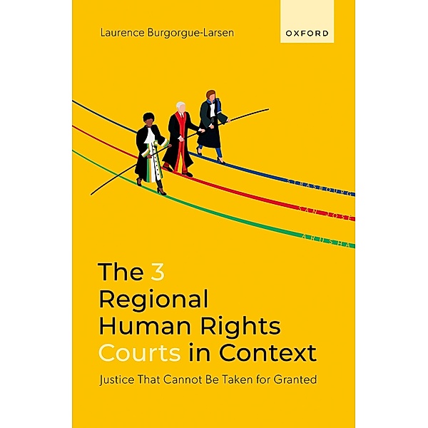 The 3 Regional Human Rights Courts in Context, Laurence Burgorgue-Larsen