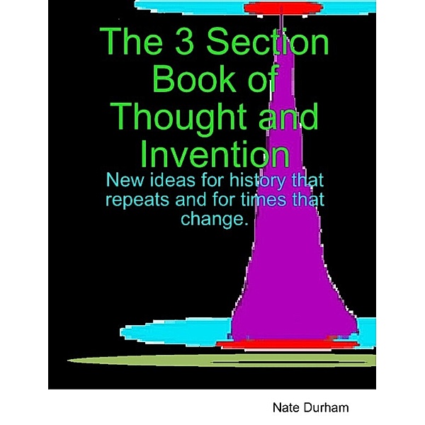 The 3 Section Book Of Thought And Invention, Nate Durham