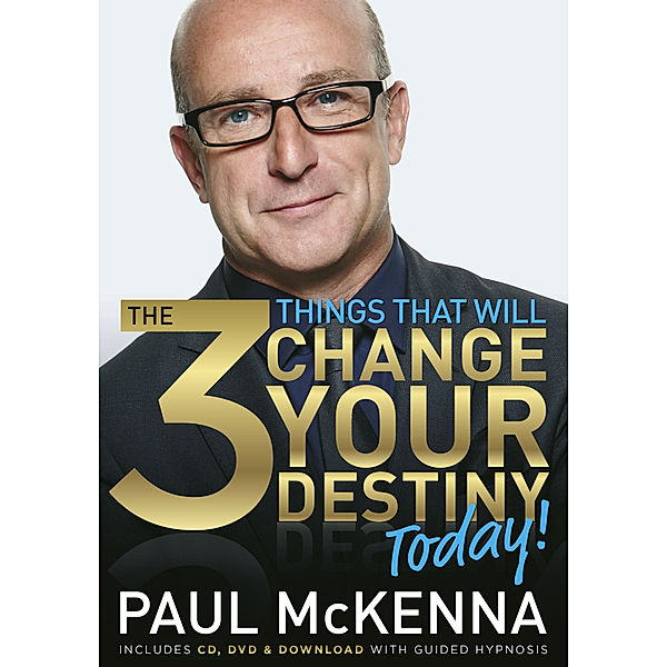 The 3 Things That Will Change Your Destiny Today!, Paul McKenna