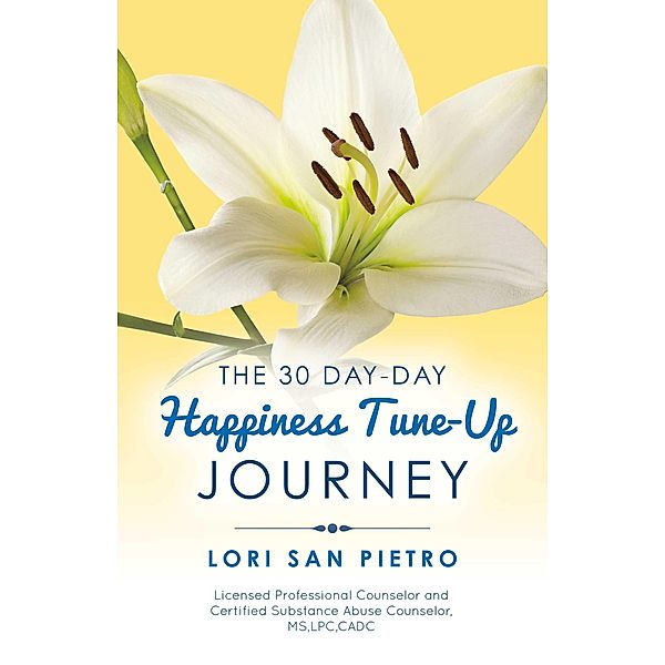 The 30 Day-Day Happiness Tune-Up Journey, Lori San Pietro