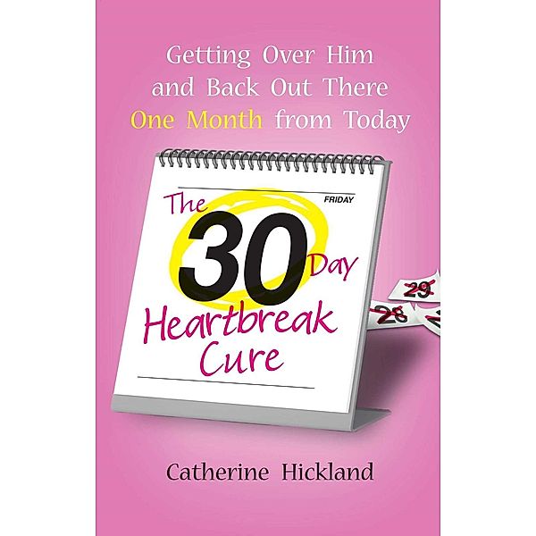The 30-Day Heartbreak Cure, Catherine Hickland