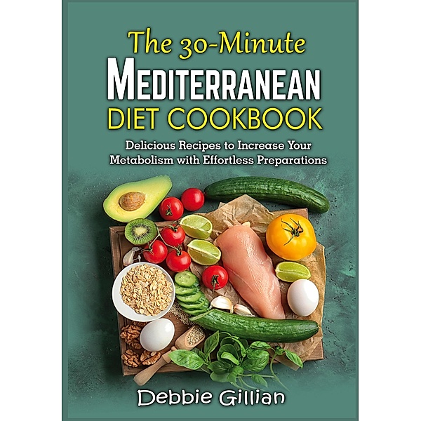 The 30-Minute Mediterranean Diet Cookbook, Debbie Gillian