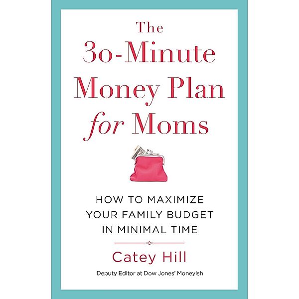 The 30-Minute Money Plan for Moms, Catey Hill