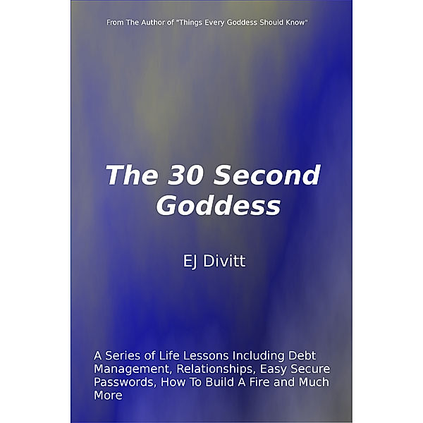 The 30 Second Goddess, EJ Divitt