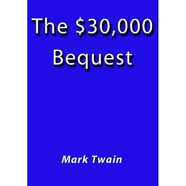 The $30000 bequest, Mark Twain