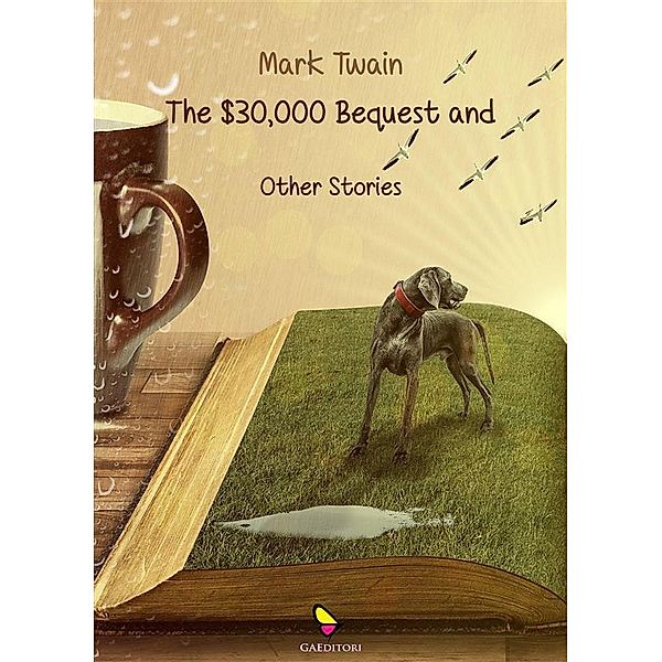 The 30000 bequest and other stories / adventure Bd.1, Twain Mark