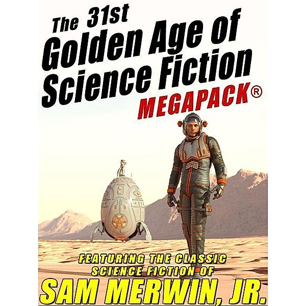 The 31st Golden Age of Science Fiction MEGAPACK®: Sam Merwin, Jr., Sam Merwin jr.