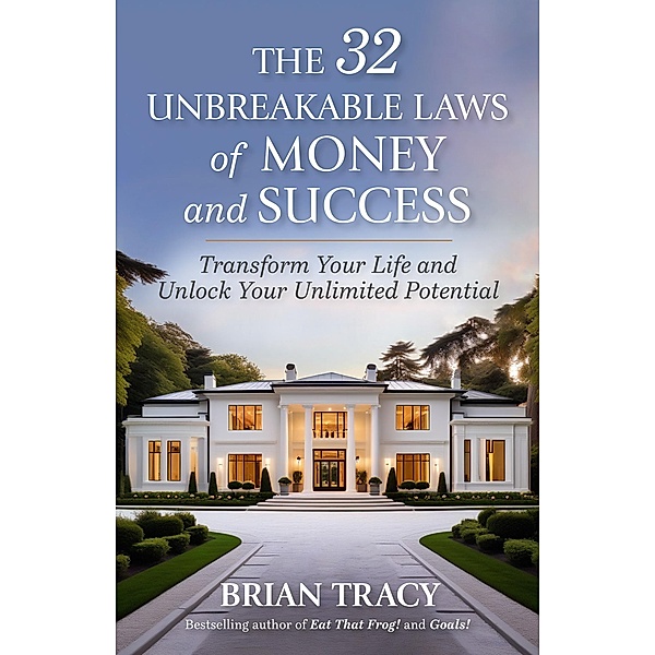 The 32 Unbreakable Laws of Money and Success, Brian Tracy