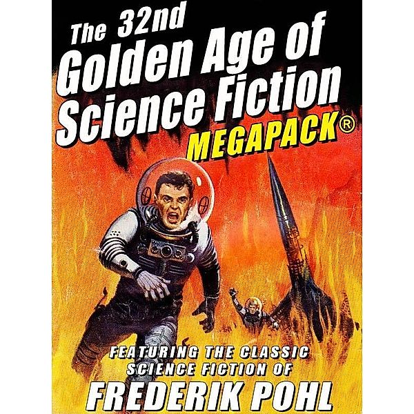 The 32nd Golden Age of Science Fiction MEGAPACK®: Frederik Pohl, Frederik Pohl