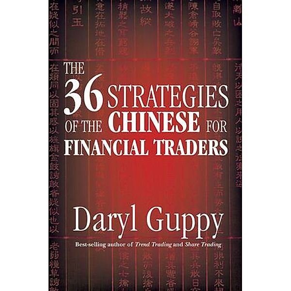 The 36 Strategies of the Chinese for Financial Traders, Daryl Guppy