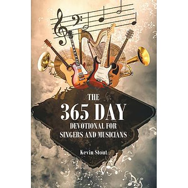 The 365 Day Devotional For Singers And Musicians, Kevin Stout