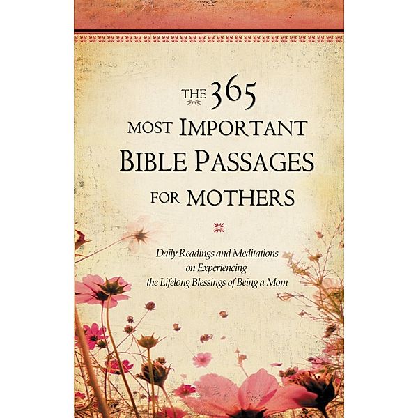 The 365 Most Important Bible Passages for Mothers / The 365 Most Important Bible Passages Bd.3, Sheila Cornea