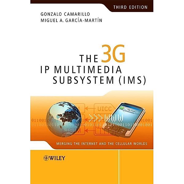 The 3G IP Multimedia Subsystem (IMS), Gonzalo Camarillo, Miguel-Angel García-Martín