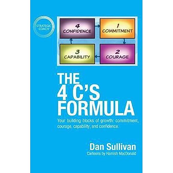 The 4 C's Formula: Your building blocks of growth / Ethos Collective, Dan Sullivan