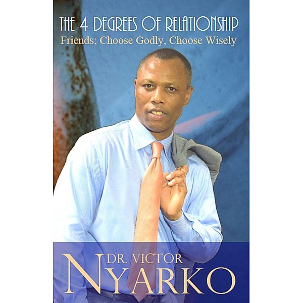 THE 4 DEGREES OF RELATIONSHIP, Victor T. Nyarko