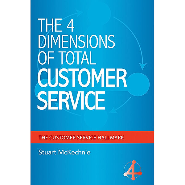 The 4 Dimensions of Total Customer Service, Stuart McKechnie