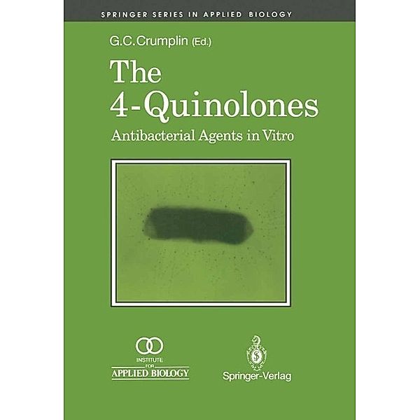 The 4-Quinolones: Anti Bacterial Agents in Vitro / Springer Series in Applied Biology