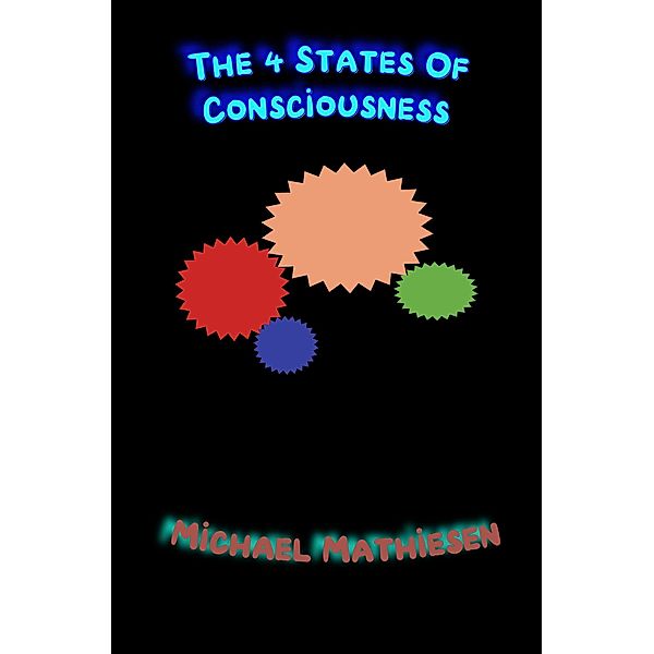 The 4 States of Consciousness, Michael Mathiesen