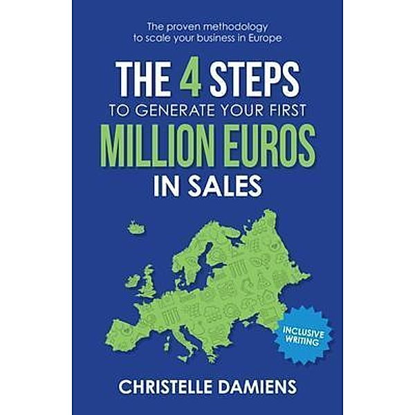 The 4 Steps to Generate Your First Million Euros in Sales, Christelle Damiens