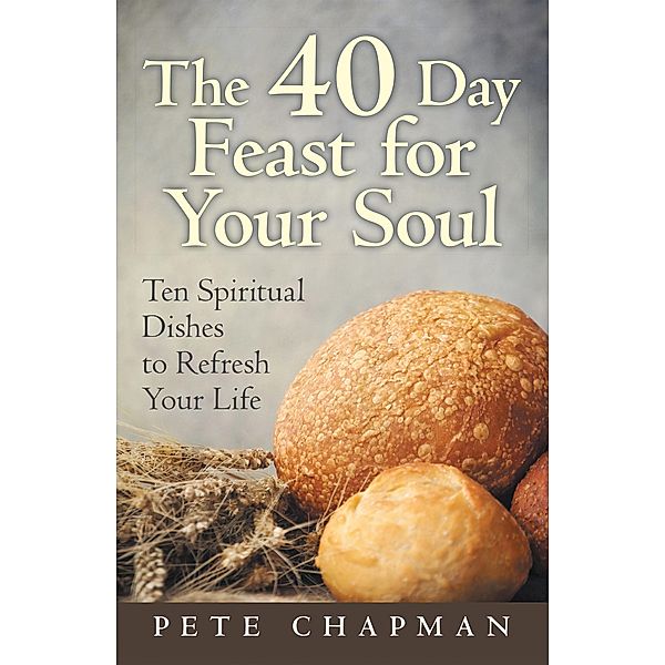 The 40 Day Feast for Your Soul, Pete Chapman