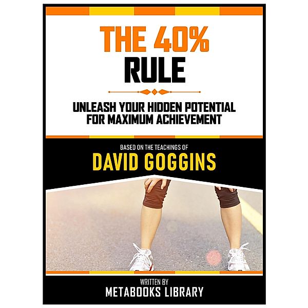 The 40% Rule - Based On The Teachings Of David Goggins, Metabooks Library