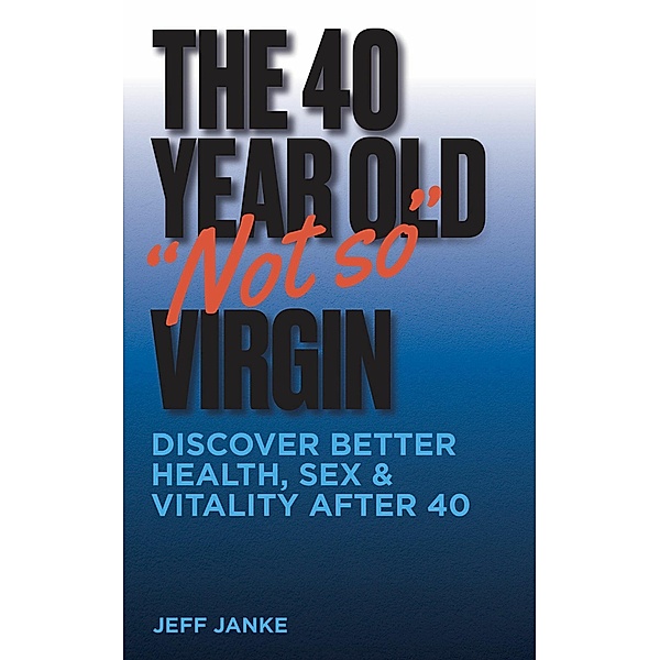 The 40 Year Old 'Not So' Virgin, Jeff Janke