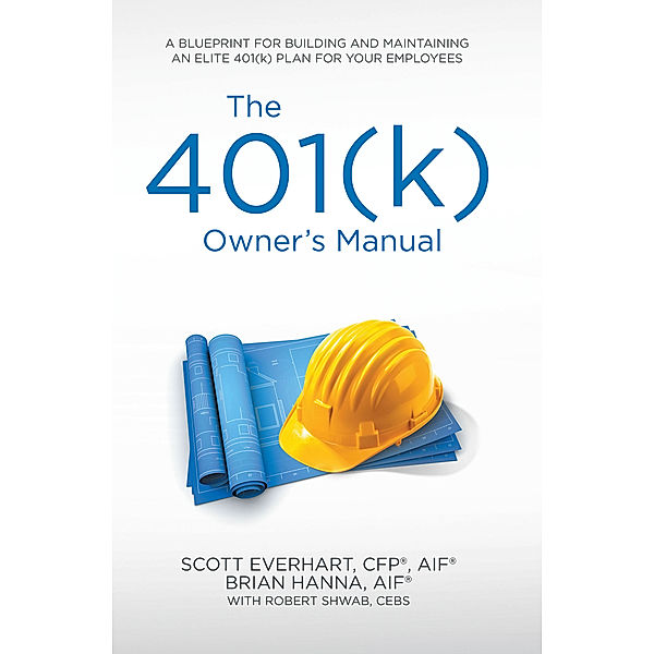 The 401(K) Owner’S Manual, Brian Hanna, Scott Everhart