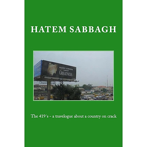 The 419´s - A Travelogue About a Country on Crack, Hatem Sabbagh