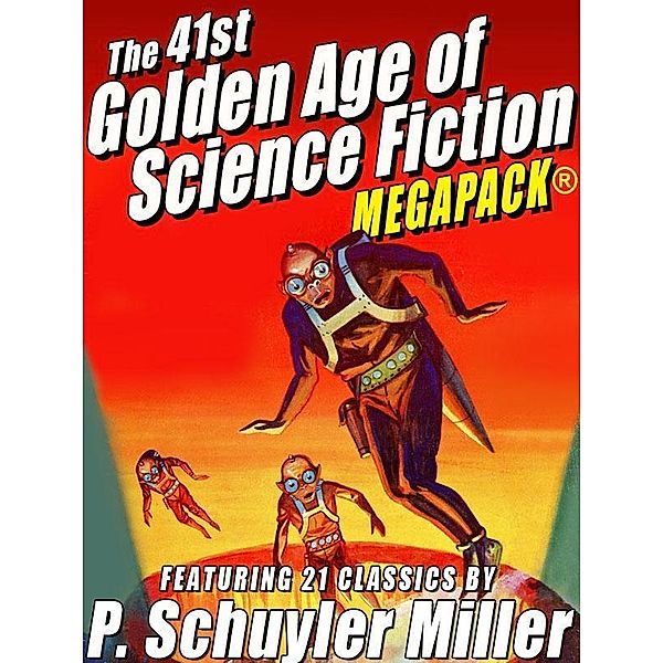 The 41st Golden Age of Science Fiction MEGAPACK®: P. Schuyler Miller (Vol. 1) / Wildside Press, P. Schuyler Miller