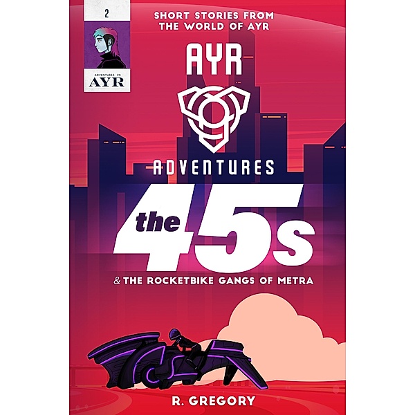 The 45s (Ayr Adevntures, #2) / Ayr Adevntures, R. Gregory
