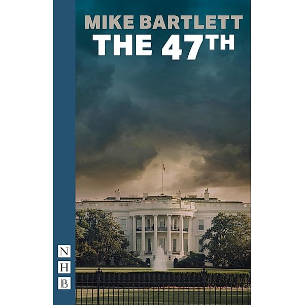 The 47th (NHB Modern Plays), Mike Bartlett