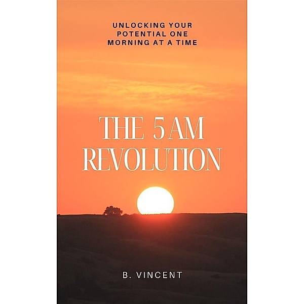 The 5 AM Revolution, B. Vincent