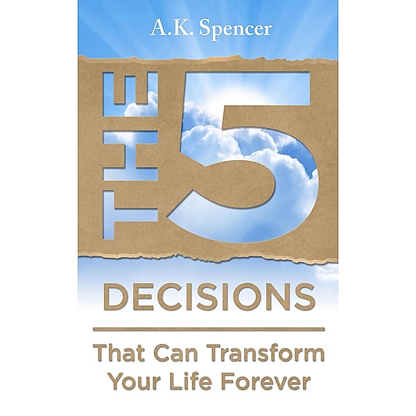 The 5 Decisions That Can Transform Your Life Forever, Lilia Fallgatter