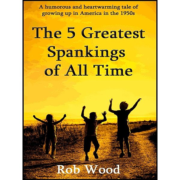 The 5 Greatest Spankings of All Time, Rob Wood