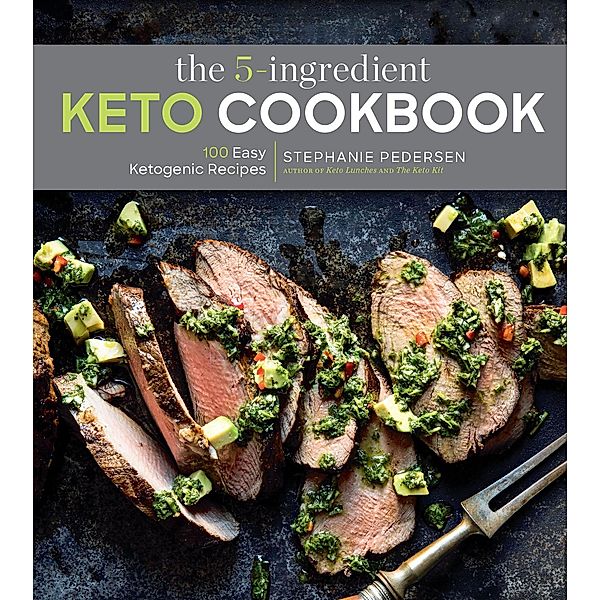 The 5-Ingredient Keto Cookbook / 5-Ingredient Recipes, Stephanie Pedersen
