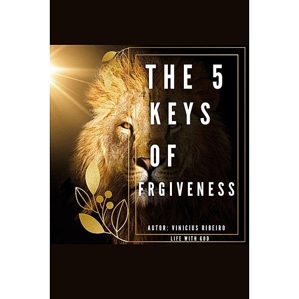 The 5 Keys of Forgiveness, Vinicius Ribeiro