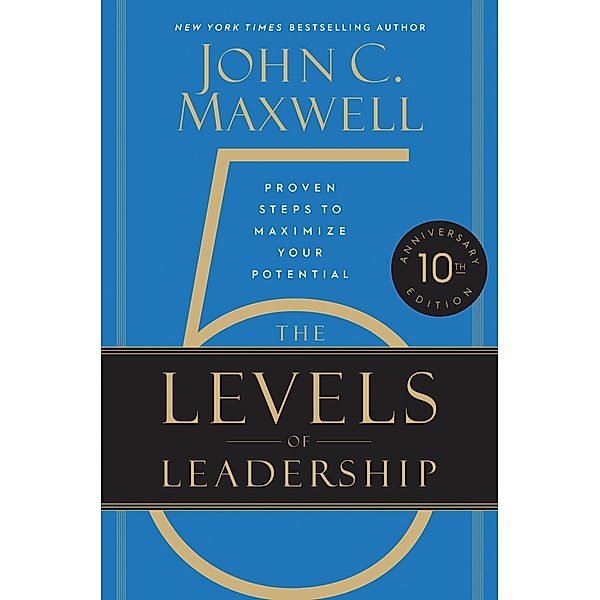 The 5 Levels of Leadership, John C. Maxwell