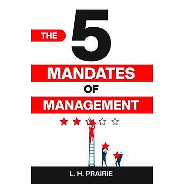 The 5 Mandates of Management, L. H. Prairie